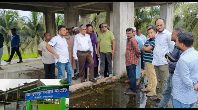 পিরোজপুরে মাদরাসার অর্ধনির্মিত ভবন পরিদর্শন, কাজ পুণরায় শুরুর আশ্বাস কাজী টিপুর